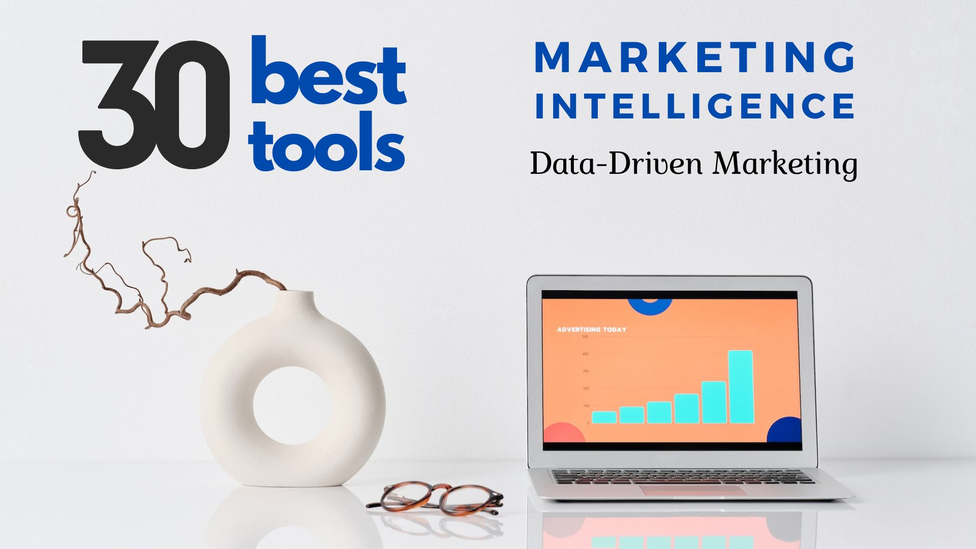 30 Marketing Intelligence Tools for Data-Driven Marketing